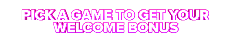 XCasino PICK A GAME TO GET YOUR WELCOME BONUS